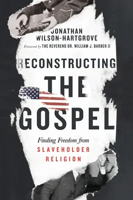 Rekonstrukce evangelia: Hledání svobody od otrokářského náboženství - Reconstructing the Gospel: Finding Freedom from Slaveholder Religion