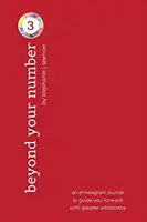 Za hranice svého čísla 3: enneagramový deník, který vás povede vpřed s větší celistvostí - Beyond Your Number Type 3: an enneagram journal to guide you forward with greater wholeness