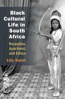 Černošský kulturní život v Jižní Africe: Recepce, apartheid a etika - Black Cultural Life in South Africa: Reception, Apartheid, and Ethics