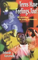 I dospívající mají city!: 100 monologů pro mladé interprety - Teens Have Feelings, Too!: 100 Monologs for Young Performers