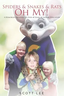 Pavouci, hadi a krysy - ach jo!: Humorné vyprávění o více než 40 letech přírodovědného vzdělávání - Spiders & Snakes & Rats - Oh My!: A Humorous Account of Over 40 Years of Nature Education