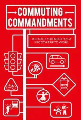 Přikázání pro dojíždění: Pravidla, která potřebujete pro bezproblémovou cestu do práce. - Commuting Commandments: The Rules You Need for a Smooth Journey to Work