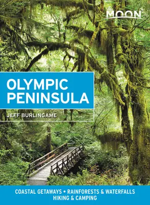 Měsíc Olympijského poloostrova: Poutě na pobřeží, deštné pralesy a vodopády, pěší turistika a kempování. - Moon Olympic Peninsula: Coastal Getaways, Rainforests & Waterfalls, Hiking & Camping