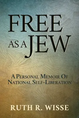Svobodný jako Žid: Osobní vzpomínky na národní sebeosvobození - Free as a Jew: A Personal Memoir of National Self-Liberation