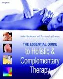 Základní průvodce celostní a doplňkovou terapií - The Essential Guide to Holistic and Complementary Therapy