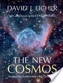 Nový vesmír: Nový vesmír - odpovědi na velké otázky astronomie - The New Cosmos: Answering Astronomy's Big Questions