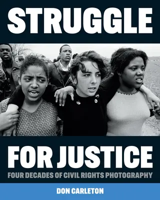 Boj za spravedlnost: Čtyři desetiletí fotografování občanských práv - Struggle for Justice: Four Decades of Civil Rights Photography