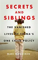Tajemství a sourozenci: Ztracené životy čínské politiky jednoho dítěte - Secrets and Siblings: The Vanished Lives of China's One Child Policy