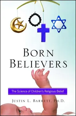 Rození věřící: Vědecké poznatky o náboženské víře dětí - Born Believers: The Science of Children's Religious Belief
