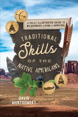 Tradiční dovednosti původních obyvatel Ameriky: Plně ilustrovaný průvodce pro život a přežití v divočině. - Traditional Skills of the Native Americans: A Fully Illustrated Guide to Wilderness Living and Survival