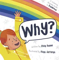 Proč? - Vědecký, rýmovaný průvodce duhou - Why? - The Sciencey, Rhymey Guide to Rainbows