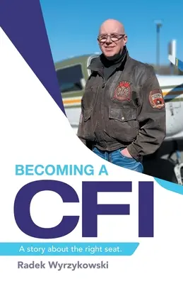 Becoming a Cfi: Příběh o správném místě. - Becoming a Cfi: A Story About the Right Seat.