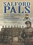 Salfordští kamarádi: Lancashire Fusiliers, historie Salfordské brigády - Světlo pálení: 15., 16., 19. a 20. prapor Lancashirských fusilierů - Salford Pals: 15th, 16th, 19th & 20th Battalions, Lancashire Fusiliers, a History of the Salford Brigade