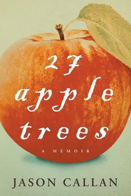 27 jabloní: Vzpomínky na jabloně - 27 Apple Trees: A Memoir