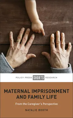 Mateřské uvěznění a rodinný život: Z pohledu pečující osoby - Maternal Imprisonment and Family Life: From the Caregiver's Perspective
