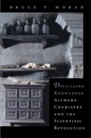 Destilace vědomostí: Alchymie, chemie a vědecká revoluce. - Distilling Knowledge: Alchemy, Chemistry, and the Scientific Revolution