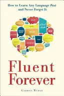 Navždy plynně: Jak se rychle naučit jakýkoli jazyk a nikdy ho nezapomenout - Fluent Forever: How to Learn Any Language Fast and Never Forget It