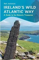 Irská divoká atlantická cesta: Průvodce po jejích historických pokladech - Ireland's Wild Atlantic Way: A Guide to Its Historic Treasures