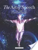 Umění řeči: Tělo - duše - duch - slovo: Praktický a duchovní průvodce - The Art of Speech: Body - Soul - Spirit - Word: A Practical and Spiritual Guide
