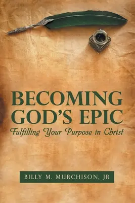 Stát se Božím eposem: Naplňte svůj cíl v Kristu - Becoming God's Epic: Fulfilling Your Purpose in Christ