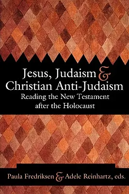 Ježíš, judaismus a křesťanský antijudaismus: Čtení Nového zákona po holocaustu - Jesus, Judaism, & Christian Anti-Judaism: Reading the New Testament After the Holocaust