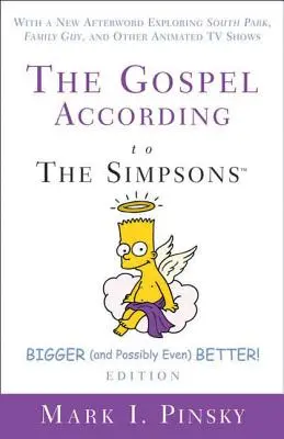 Evangelium podle Simpsonových, větší a možná ještě lepší!  S novým doslovem o South Parku, Family Guy a dalších animovaných seriálech. - The Gospel According to the Simpsons, Bigger and Possibly Even Better! Edition: With a New Afterword Exploring South Park, Family Guy, & Other Animate
