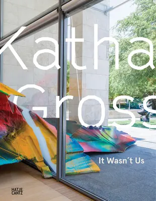 Katharina Grosseová: Nebyli jsme to my - Katharina Grosse: It Wasn't Us
