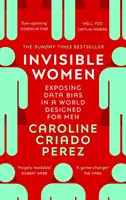 Neviditelné ženy - Odhalování předsudků o datech ve světě určeném pro muže - Invisible Women - Exposing Data Bias in a World Designed for Men