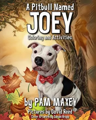 Pitbull jménem Joey Kniha omalovánek a aktivit - A Pitbull Named Joey Coloring and Activity Book