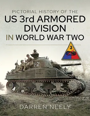 Obrazová historie americké 3. obrněné divize ve druhé světové válce - Pictorial History of the Us 3rd Armored Division in World War Two