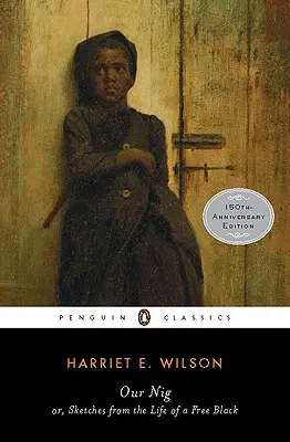 Naše Nig: Nebo: Náčrtky ze života svobodného černocha - Our Nig: Or, Sketches from the Life of a Free Black
