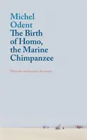 Zrození Homo, mořského šimpanze: Když se nástroj stane pánem - The Birth of Homo, the Marine Chimpanzee: When the Tool Becomes the Master