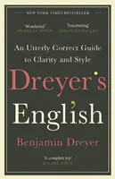Dreyerova angličtina: Naprosto správný průvodce srozumitelností a stylem - vydání pro Velkou Británii - Dreyer's English: An Utterly Correct Guide to Clarity and Style - The UK Edition