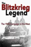 Legenda o bleskové válce: Tažení na Západě v roce 1940 - The Blitzkrieg Legend: The 1940 Campaign in the West