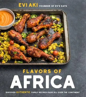 Chutě Afriky: Objevte autentické rodinné recepty ze všech koutů kontinentu. - Flavors of Africa: Discover Authentic Family Recipes from All Over the Continent