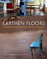 Hliněné podlahy: Moderní přístup ke starobylé praxi - Earthen Floors: A Modern Approach to an Ancient Practice