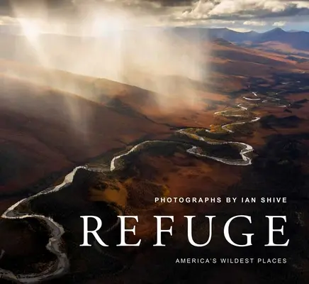 Útočiště: (Prozkoumejte systém národních přírodních rezervací, včetně Kodiaku, atolu Palmyra, Skalistých hor a dalších míst) - Refuge: America's Wildest Places (Explore the National Wildlife Refuge System, Including Kodiak, Palmyra Atoll, Rocky Mountain