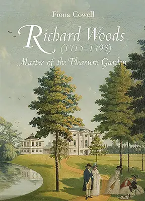Richard Woods (1715-1793): Mistr zahrady rozkoší - Richard Woods (1715-1793): Master of the Pleasure Garden