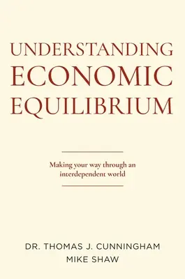 Porozumění ekonomické rovnováze: Jak se orientovat ve vzájemně závislém světě - Understanding Economic Equilibrium: Making Your Way Through an Interdependent World