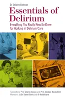 Essentials of Delirium: Vše, co opravdu potřebujete vědět pro práci v oblasti péče o pacienty s deliriem: základní informace o demenci - Essentials of Delirium: Everything You Really Need to Know for Working in Delirium Care
