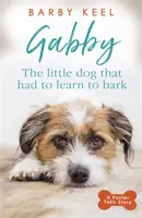 Gabby: Malý pes, který se musel naučit štěkat - Gabby: The Little Dog that had to Learn to Bark