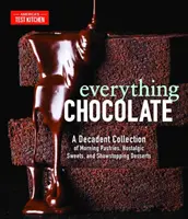 Vše o čokoládě: Čokoláda: Dekadentní sbírka ranního pečiva, nostalgických sladkostí a úžasných dezertů. - Everything Chocolate: A Decadent Collection of Morning Pastries, Nostalgic Sweets, and Showstopping Desserts
