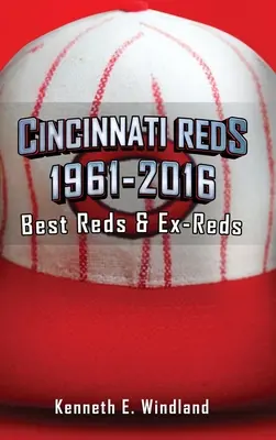 Cincinnati Reds 1961-2016: Nejlepší Reds a bývalí Reds - Cincinnati Reds 1961-2016: Best Reds & Ex-Reds