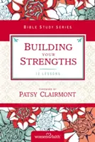 Budování silných stránek: Kdo jsem v Božích očích? (a co s tím mám dělat?) - Building Your Strengths: Who Am I in God's Eyes? (and What Am I Supposed to Do about It?)