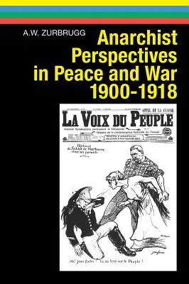 Anarchistické perspektivy v míru a válce v letech 1900-1918 - Anarchist Perspectives in Peace and War, 1900-1918