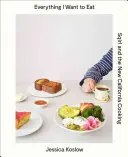 Všechno, co chci jíst: Sqirl a nové kalifornské vaření - Everything I Want to Eat: Sqirl and the New California Cooking