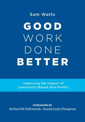 Dobrá práce lépe odvedená: Zlepšení dopadu komunitních neziskových organizací - Good Work Done Better: Improving the Impact of Community-Based Non-Profits