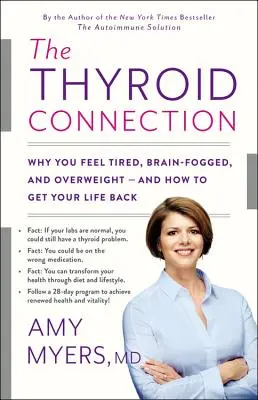 Spojení se štítnou žlázou: Proč se cítíte unavení, máte zamlžený mozek a nadváhu - a jak získat svůj život zpět. - The Thyroid Connection: Why You Feel Tired, Brain-Fogged, and Overweight -- And How to Get Your Life Back