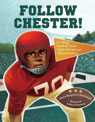 Follow Chester!: Vysokoškolský fotbalový tým bojuje proti rasismu a zapisuje se do historie - Follow Chester!: A College Football Team Fights Racism and Makes History