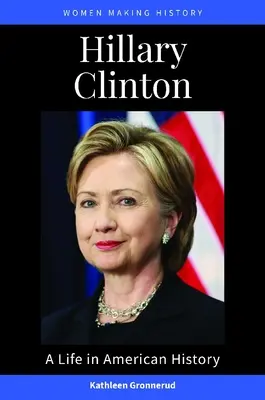 Hillary Clintonová: Život v amerických dějinách - Hillary Clinton: A Life in American History